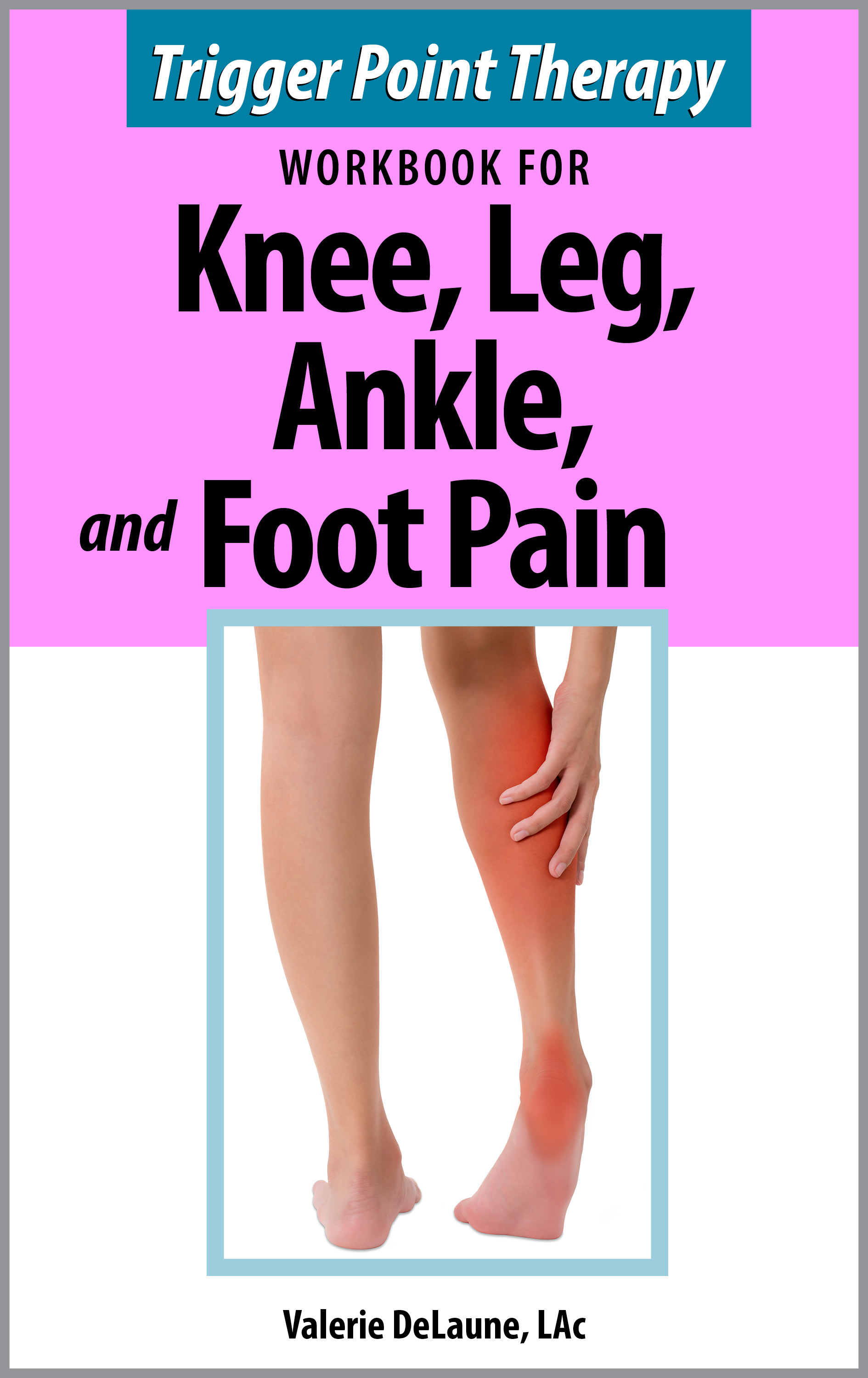 Trigger Point Therapy for Knee, Leg, Ankle and Foot Pain